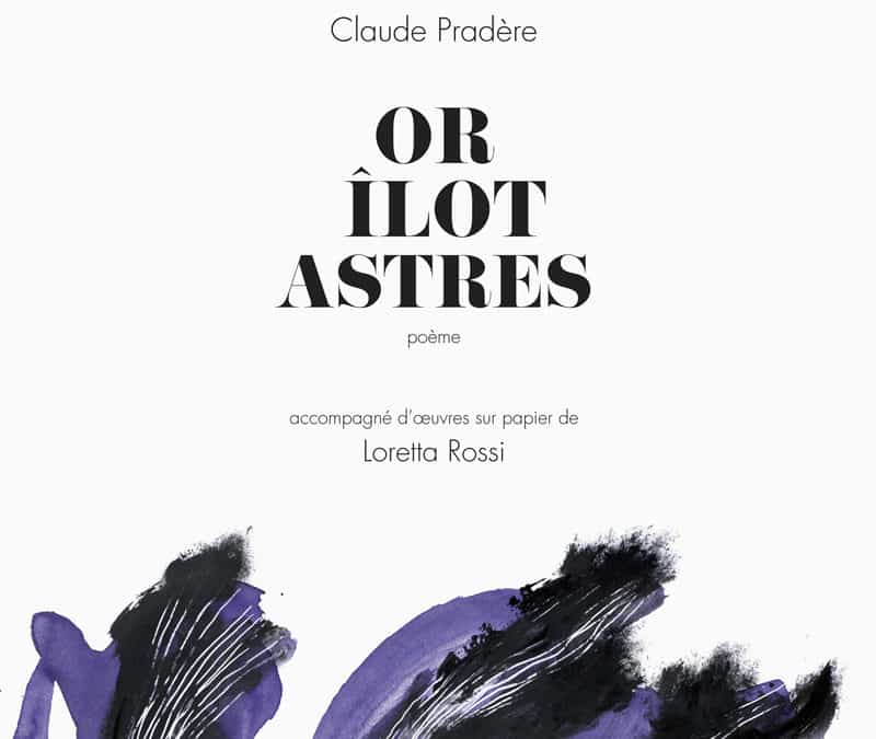 Claude Pradère, Loretta Rossi – Or, îlot, astres
