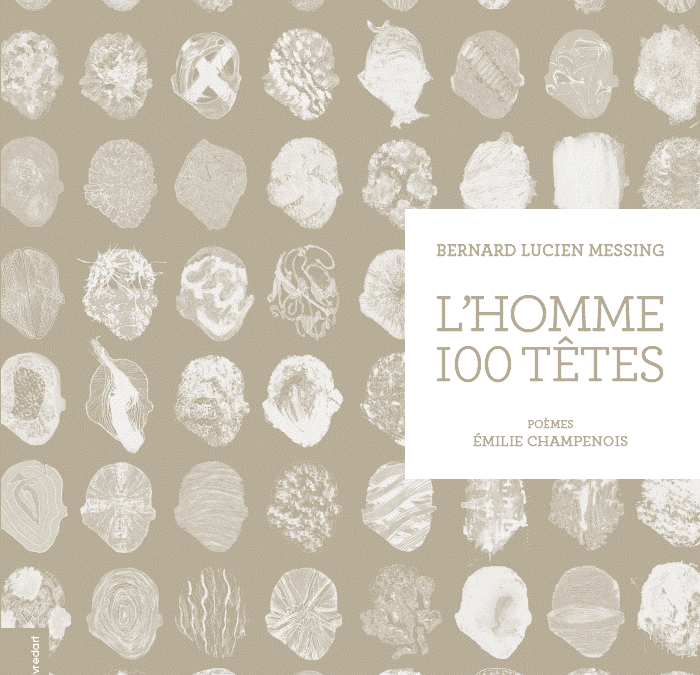 Bernard Messing – L&rsquo;Homme 100 têtes