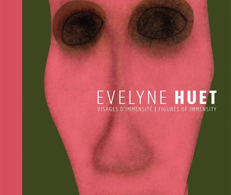 Evelyne Huet – Visages d&rsquo;immensité
