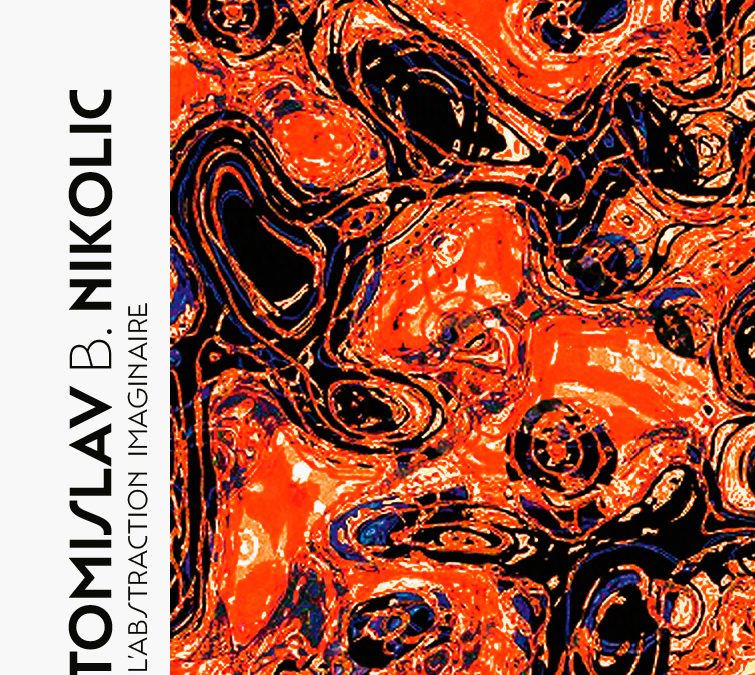 Tomislav B. Nikolic – L’abstraction imaginaire
