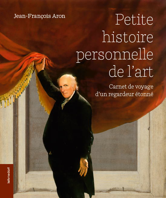 Jean-François Aron – Petite histoire personnelle de l’art