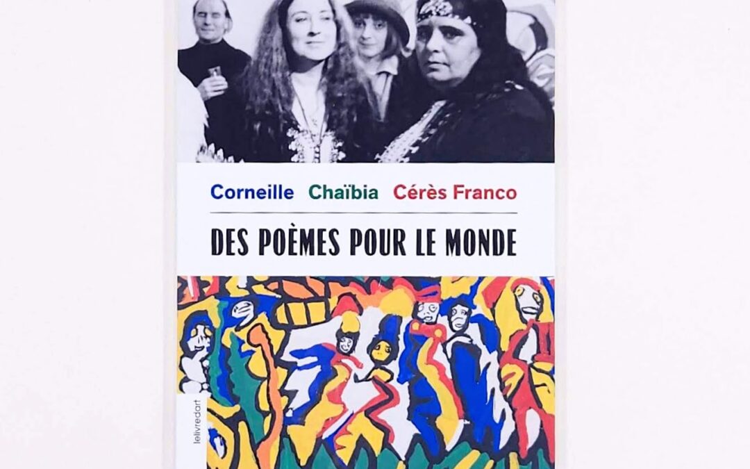 Corneille, Chaïbia, Cérès Franco – Des poèmes pour le monde