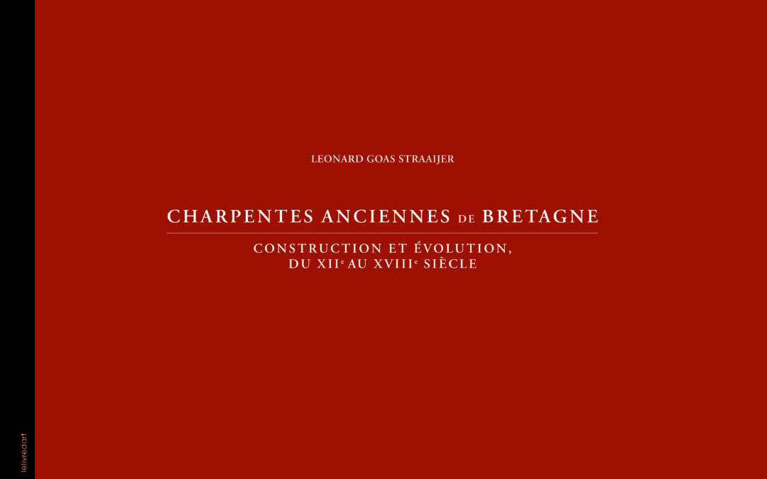 Charpentes anciennes de Bretagne – Leo Goas