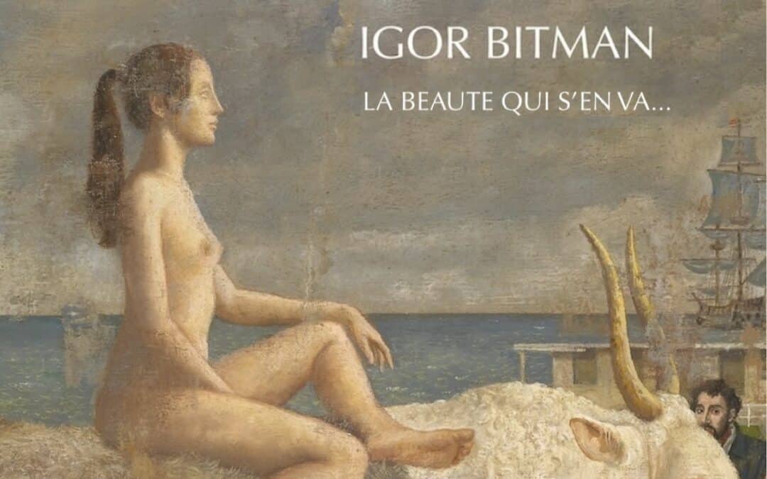 Igor Bitman – La beauté qui s’en va…